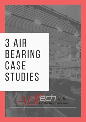 ABTech Air Bearing Case Studies